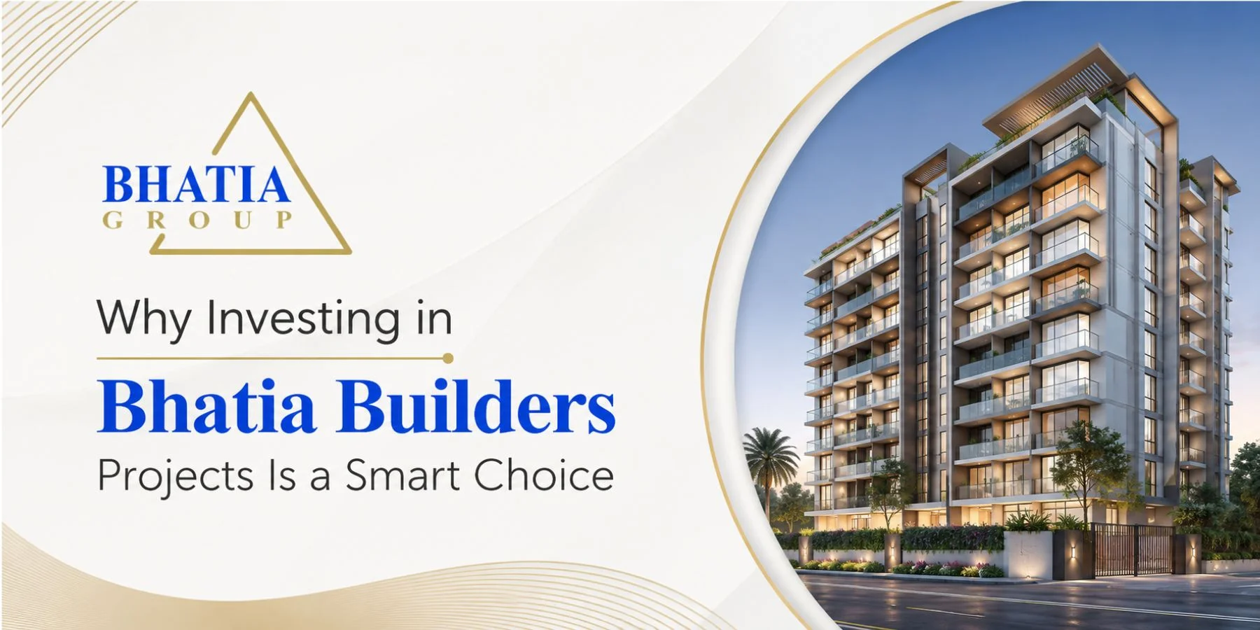 Why Investing in Bhatia Builders Projects Is a Smart Choice